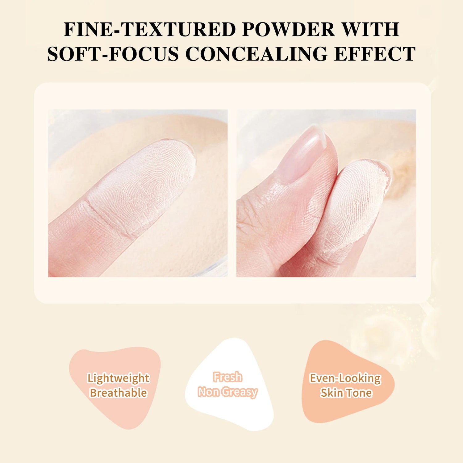 Fine-textured powder with soft-focus concealing effect and lightweight, breathable finish for even-looking skin tone.